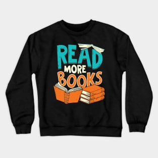 Read More Books Reading Lover Gift Crewneck Sweatshirt